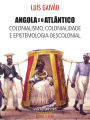 Angola e o Atlântico: Colonialismo, colonialidade e epistemologia descolonial