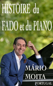 Title: Histoire du fado et du Piano: Historia do fado ao piano, Author: Mário Moita