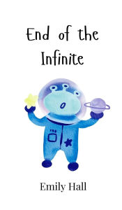Title: End of the Infinite, Author: Emily Hall