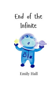 Title: End of the Infinite, Author: Emily Hall