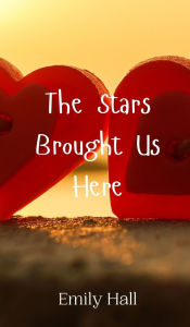 Title: The Stars Brought Us Here, Author: Emily Hall
