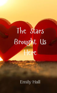 Title: The Stars Brought Us Here, Author: Emily Hall