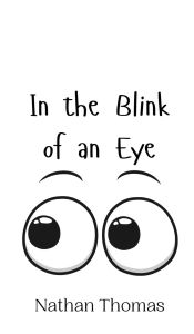 Title: In the Blink of an Eye, Author: Nathan Thomas