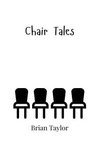 Title: Chair Tales, Author: Brian Taylor