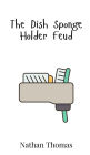 The Dish Sponge Holder Feud