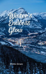 Title: Winter's Endless Glow, Author: Sebastian Sarapuu