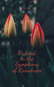 Title: Painted in the Symphony of Raindrops, Author: Sara Säde