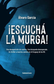 Title: ¡Escuchá la murga!, Author: Álvaro García
