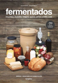 Title: Fermentados: Encurtidos, alcoholes, vinagres, quesos, carnes curadas y más, Author: Mauricio Pizard