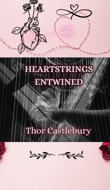 Heartstrings Entwined By Thor Castlebury, Paperback 