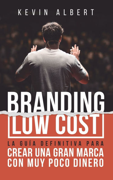 Branding Low Cost: Cómo crear una gran marca con muy poco dinero