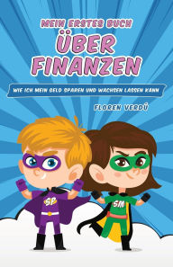 Title: Mein Erstes Buch ï¿½ber Finanzen: Wie ich mein Geld sparen und wachsen lassen kann, Author: Floren Verdï