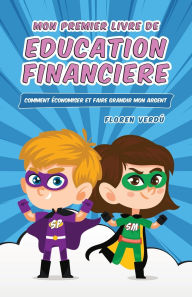 Title: Mon Premier Livre de Education Financiere: Comment ï¿½conomiser et faire grandir mon argent, Author: Floren Verdï