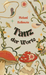 Title: Tanz der Worte, Author: Melani Helimets