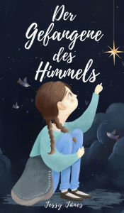 Title: Der Gefangene des Himmels, Author: Jessy Jïnes