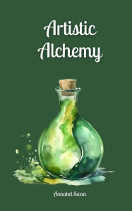 Title: Artistic Alchemy, Author: Annabel Swan