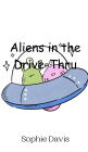 Aliens in the Drive-Thru