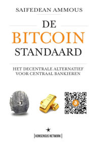 Title: De Bitcoin Standaard: Het Decentrale Alternatief Voor Centraal Bankieren, Author: Saifedean Ammous
