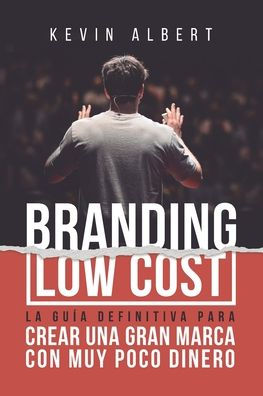 Branding Low Cost: Cómo crear una gran marca con muy poco dinero
