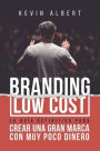 Branding Low Cost: Cómo crear una gran marca con muy poco dinero
