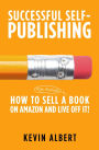 How to sell a book on Amazon and live off it!: step-by-step guide to selling a book on Amazon