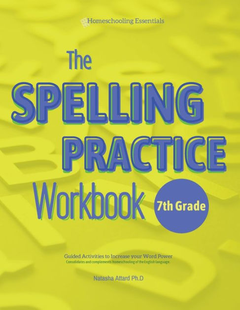 The Spelling Practice Workbook For 7th Grade: Guided Activities To 