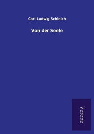 Title: Von der Seele, Author: Carl Ludwig Schleich