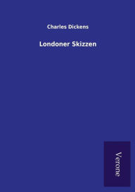 Title: Londoner Skizzen, Author: Charles Dickens