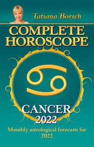 Title: Complete Horoscope Cancer 2022: Monthly Astrological Forecasts for 2022, Author: Tatiana Borsch