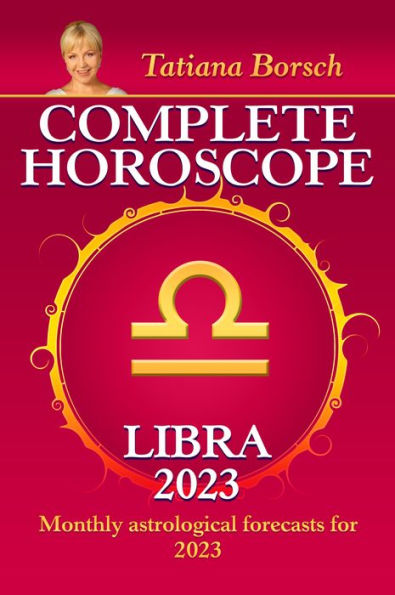 Complete Horoscope Libra 2023: Monthly astrological forecasts for 2023