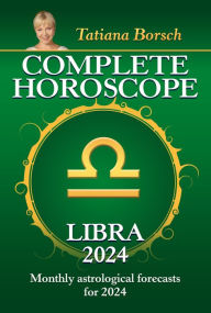Title: Complete Horoscope Libra 2024: Monthly astrological forecasts for 2024, Author: Tatiana Borsch