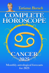Title: Complete Horoscope Cancer 2025: Monthly Astrological Forecasts for 2025, Author: Tatiana Borsch