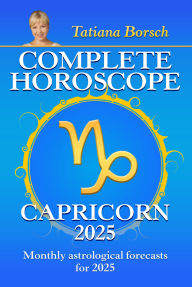 Title: Complete Horoscope Capricorn 2025: Monthly Astrological Forecasts for 2025, Author: Tatiana Borsch