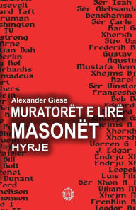 Title: Muratorï¿½t e lirï¿½ - Masonï¿½t: Hyrje, Author: Alexander Giese