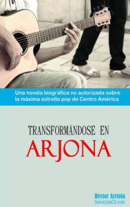 Title: Transformandose en Arjona, Author: Hector a Arriola