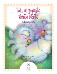 Title: Tolo, el Gigante Viento Norte, Author: Adela Ferreto