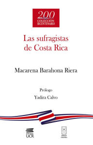 Title: Las sufragistas de Costa Rica, Author: Macarena Barahona Riera