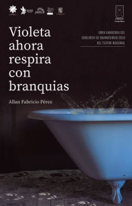 Title: Violeta ahora respira con branquias, Author: Allan Fabricio Pérez Elizondo