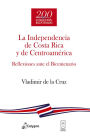 La Independencia de Costa Rica y de Centroamérica: Reflexiones ante el Bicentenario