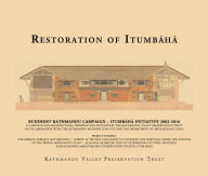 Title: Restoration of Itumbaha: Buddhist Kathmandu Campaign Itumbaha Initiative 2002-2016, Author: Niels Gutschow