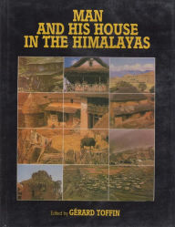 Title: Man and his House in the Himalayas: Ecology of Nepal, Author: Gerard Toffin