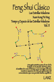 Title: Feng Shui Clï¿½sico: Xuan Kong Fei Xing (Tiempo y Espacio de Las Estrellas Voladoras), Author: Lanz -