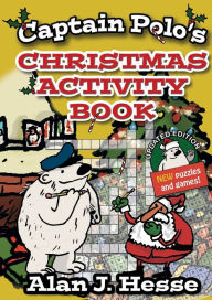 Title: Captain Polo's Christmas Activity Book: Educational fun for kids aged 6 to 12, Author: Alan J Hesse