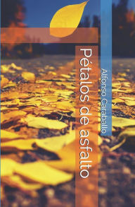 Title: Pétalos de asfalto, Author: Alfonso Caraballo