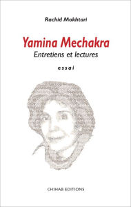 Title: Yamina Mechakra: Entretiens et lectures, Author: Rachid Mokhtari