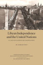 Libyan Independence and the United Nations: A Case of Planned Decolonization