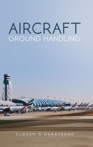 Title: Aircraft Ground Handling, Author: Subash S Narayanan