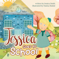 Title: Jessica Goes to School, Author: Jessica Smith