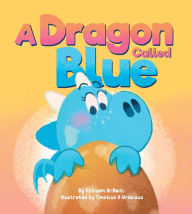 Title: A Dragon Called Blue, Author: Ebtisam Al-Beiti