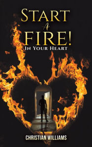 Title: Start a Fire!, Author: Christian Williams